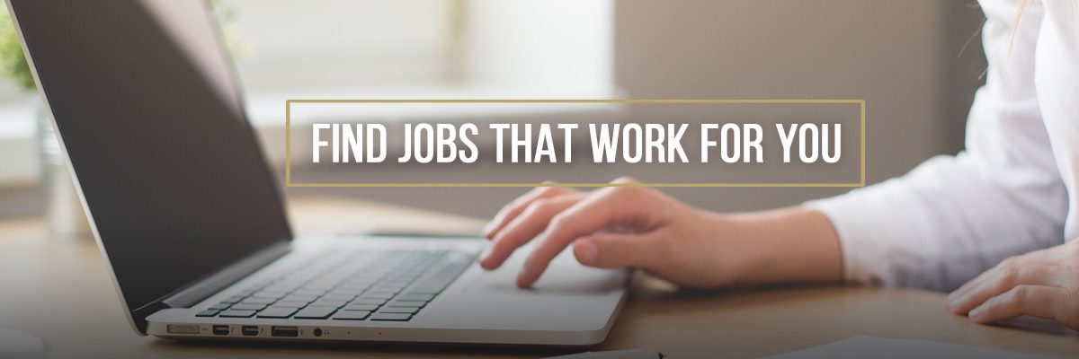Find jobs that work for you